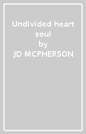 Undivided heart & soul