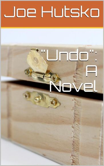 "Undo": A Novel - Joe Hutsko