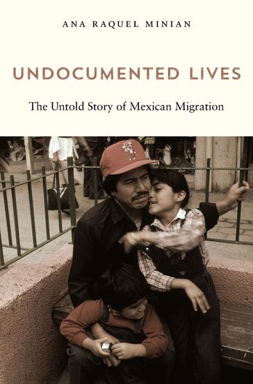 Undocumented Lives - Ana Raquel Minian