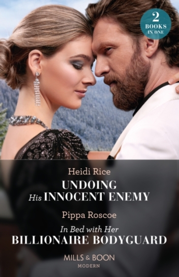 Undoing His Innocent Enemy / In Bed With Her Billionaire Bodyguard - Heidi Rice - Pippa Roscoe