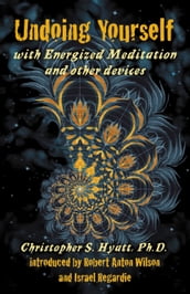 Undoing Yourself With Energized Meditation & Other Devices