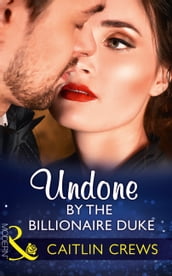 Undone By The Billionaire Duke (Mills & Boon Modern)