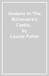 Undone In The Billionaire s Castle / Contracted And Claimed By The Boss