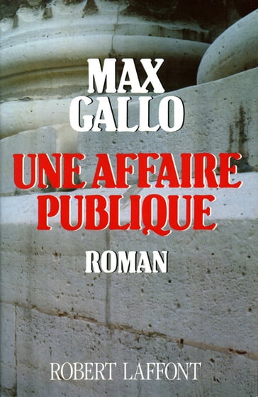 Une Affaire publique - Max Gallo