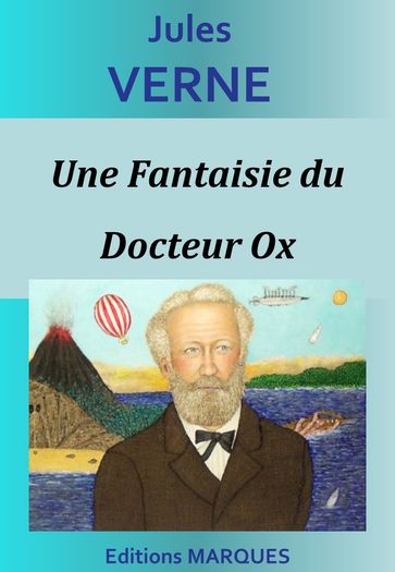 Une Fantaisie du Docteur Ox - Verne Jules