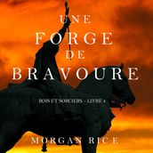 Une Forge de Bravoure (Rois et Sorciers  Tome n 4)