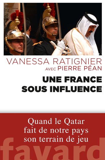 Une France sous influence - Pierre Péan - Vanessa Ratignier