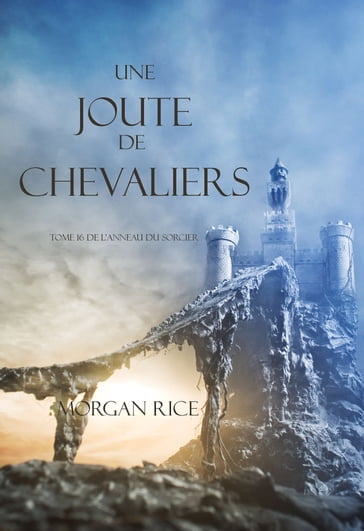 Une Joute de Chevaliers (Tome 16 De L'anneau Du Sorcier) - Morgan Rice