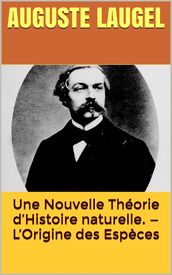 Une Nouvelle Théorie d Histoire naturelle.  L Origine des Espèces