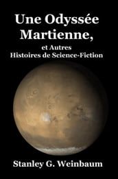 Une Odyssée Martienne, et Autres Histoires de Science-Fiction