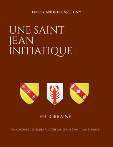 Une Saint Jean Initiatique en Lorraine - Francis André-Cartigny