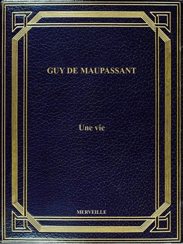 Une Vie - Guy de Maupassant