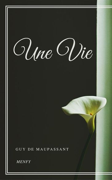 Une Vie - Guy de Maupassant