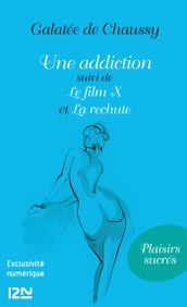 Une addiction suivie de Le film X et La rechute