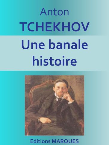 Une banale histoire - Anton Tchekhov