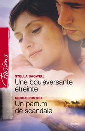 Une bouleversante étreinte - Un parfum de scandale (Harlequin Passions)