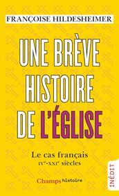 Une brève histoire de l Église. Le cas français (IVe-XXIe siècles)