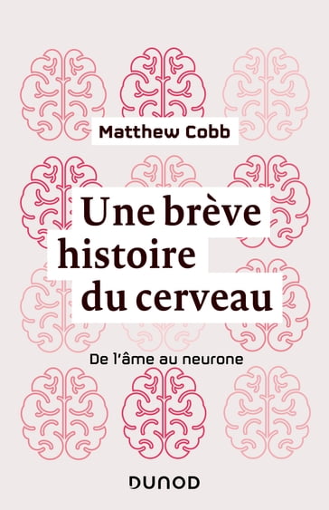 Une brève histoire du cerveau - Matthew Cobb