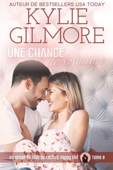 Une chance de romance (Club de Lecture Happy End, t. 8) - Kylie Gilmore