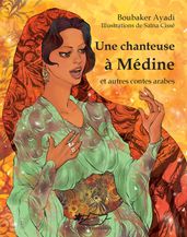 Une chanteuse à Médine et autres contes arabes