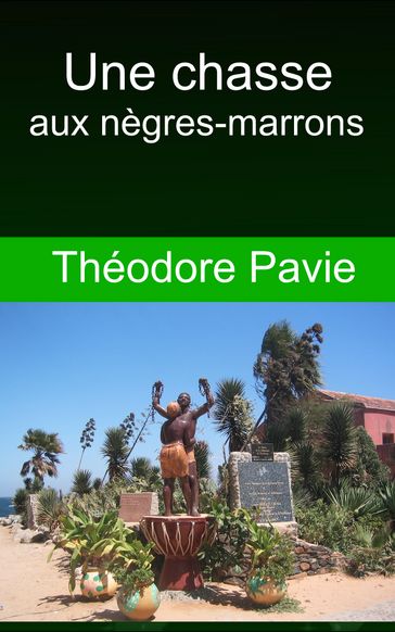 Une chasse aux nègres-marrons - Théodore Pavie