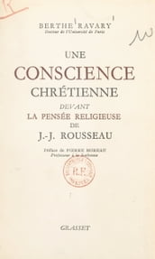 Une conscience chrétienne devant la pensée religieuse de J.-J. Rousseau