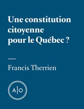 Une constitution citoyenne pour le Québec?