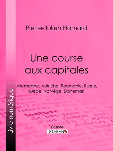 Une course aux capitales - Ligaran - Pierre-Julien Hamard