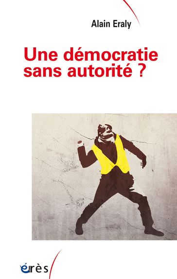 Une démocratie sans autorité ? - Alain Eraly