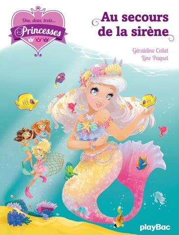 Une, deux, trois... Princesses - T9 - Au secours de la sirène - Géraldine Collet