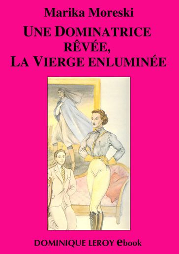 Une dominatrice rêvée, La Vierge enluminée - Marika Moreski