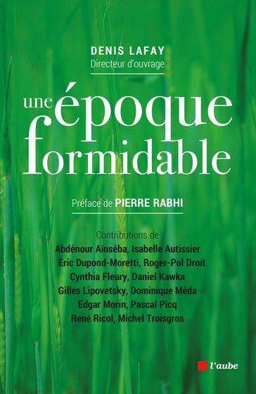 Une époque formidable - Denis LAFAY - Pierre Rabhi