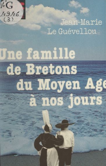 Une famille de Bretons du Moyen Âge à nos jours - Daniel Sassier - Jean-Marie Le Guevellou