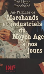 Une famille de marchands et industriels du Moyen Âge à nos jours