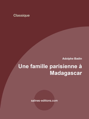 Une famille parisienne à Madagascar - Adolphe Badin