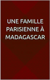 Une famille parisienne à Madagascar