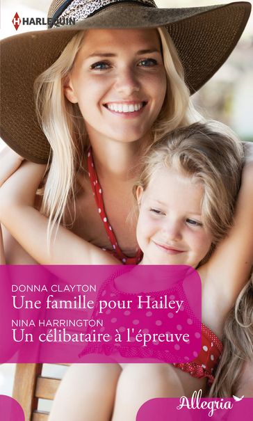 Une famille pour Hailey - Un célibataire à l'épreuve - Donna Clayton - Nina Harrington