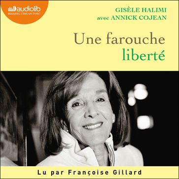 Une farouche liberté - Gisèle HALIMI - Cojean Annick