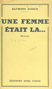 Une femme était là...