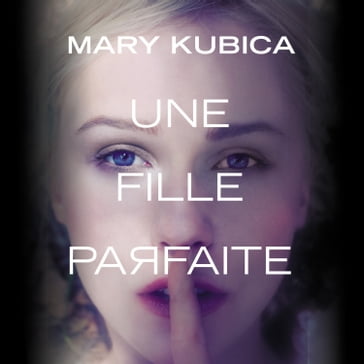 Une fille parfaite - Mary Kubica