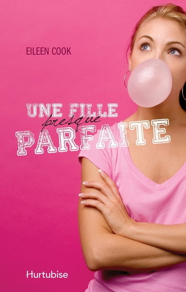 Une fille presque parfaite - Eileen Cook