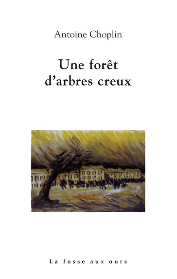 Une forêt d'arbres creux - Antoine Choplin