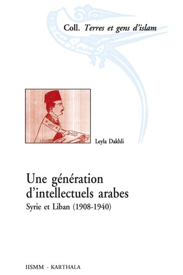 Une génération d'intellectuels arabes - Leyla Dakhli