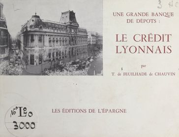 Une grande banque de dépôts : le Crédit Lyonnais - Tanneguy de Feuilhade de Chauvin