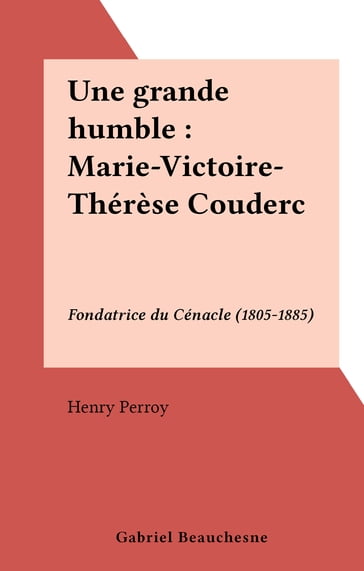 Une grande humble : Marie-Victoire-Thérèse Couderc - Henry Perroy