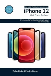 Une guide d utilisation simple pour iPhone 12, mini, Pro et Pro Max