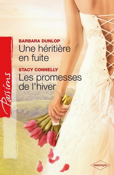 Une héritière en fuite - Les promesses de l'hiver - Barbara Dunlop - Stacy Connelly