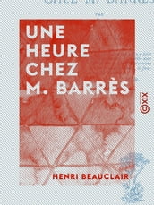 Une heure chez M. Barrès