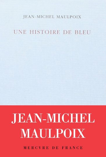 Une histoire de bleu - Jean-Michel Maulpoix