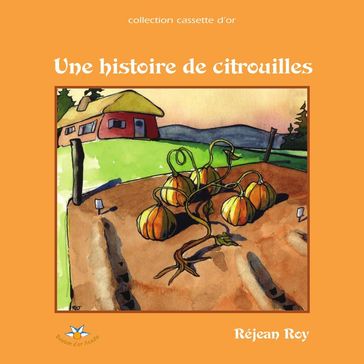 Une histoire de citrouilles - Réjean Roy